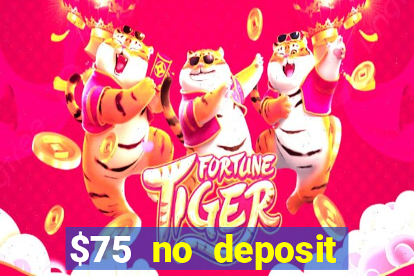 $75 no deposit bonus code sunrise casino