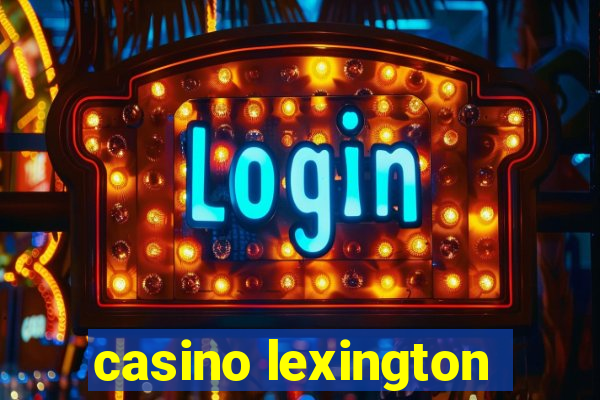 casino lexington