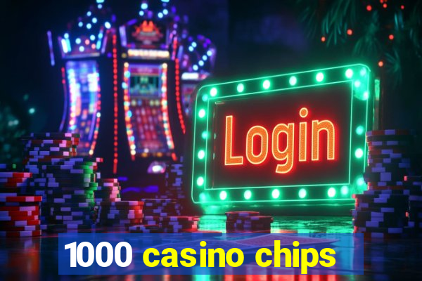 1000 casino chips