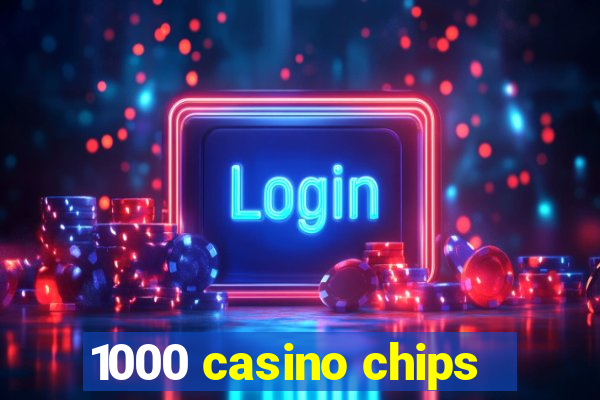 1000 casino chips