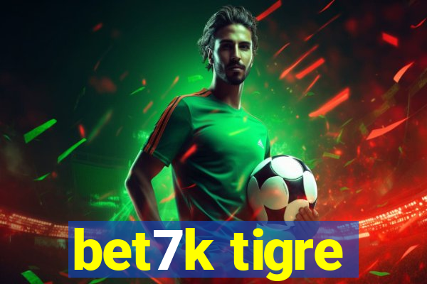 bet7k tigre