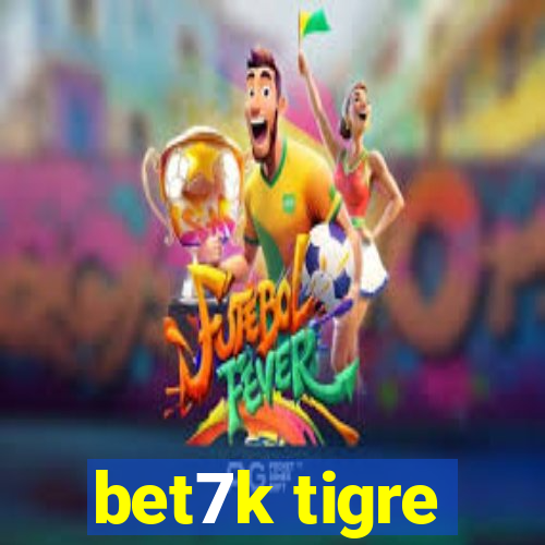 bet7k tigre