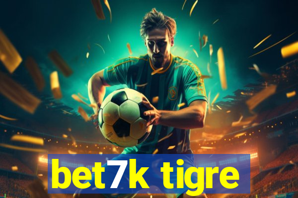 bet7k tigre