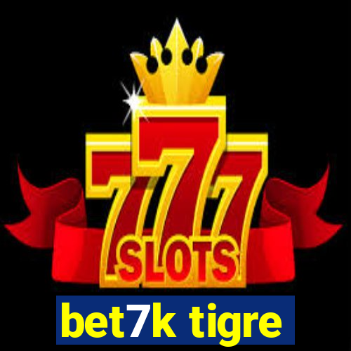 bet7k tigre