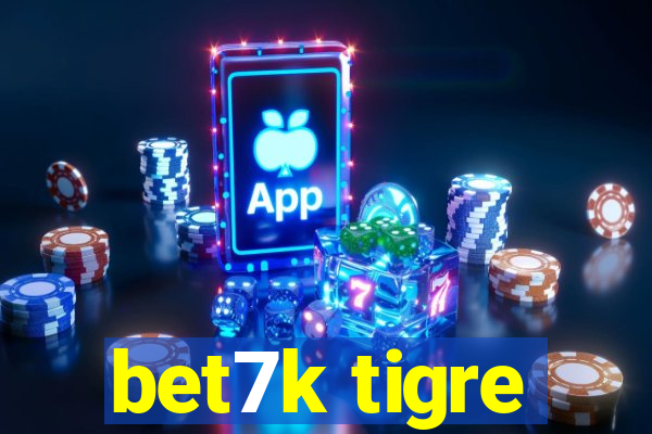 bet7k tigre