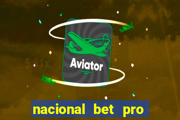 nacional bet pro é confiável