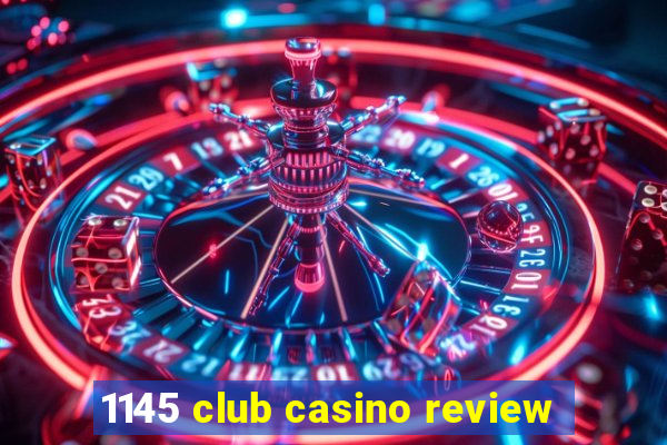 1145 club casino review