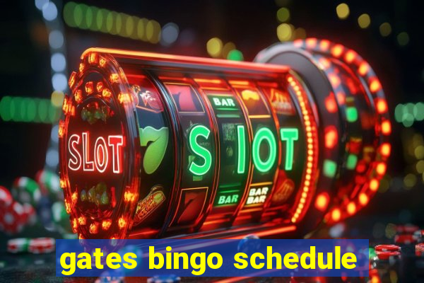 gates bingo schedule