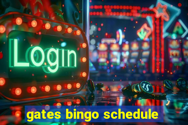 gates bingo schedule