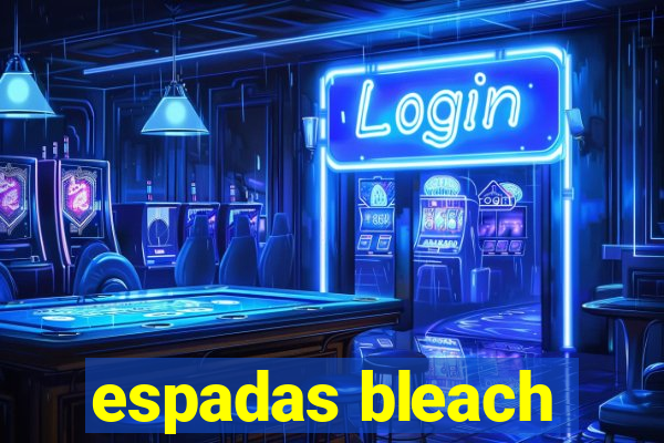 espadas bleach