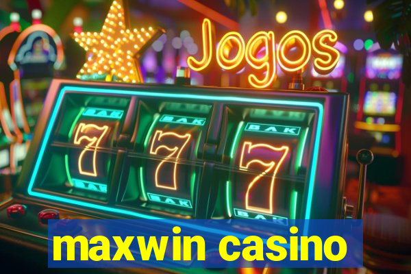 maxwin casino