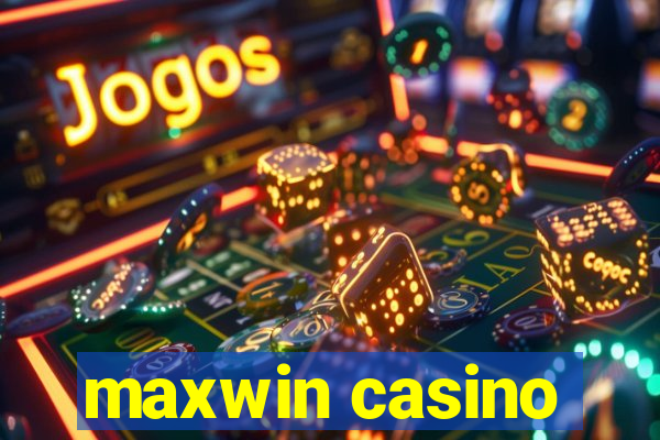 maxwin casino