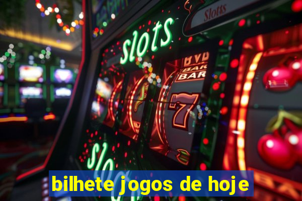 bilhete jogos de hoje