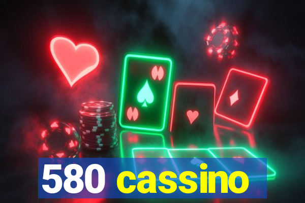 580 cassino