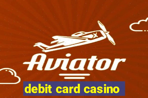 debit card casino