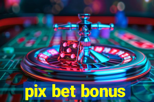 pix bet bonus