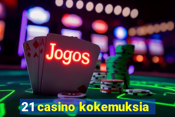 21 casino kokemuksia