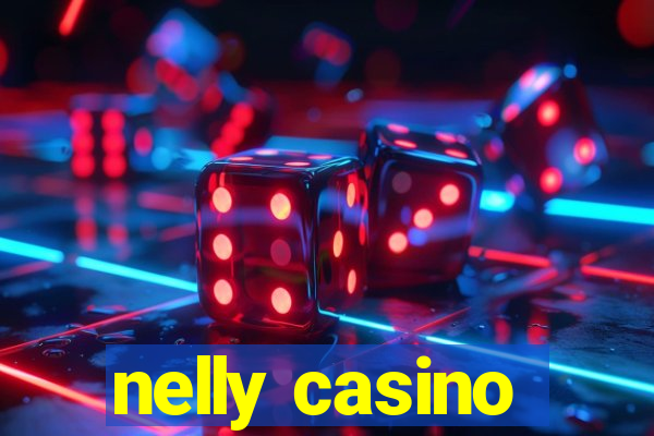 nelly casino