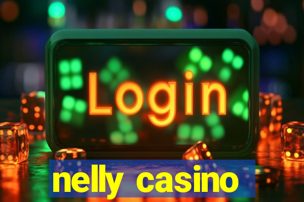 nelly casino