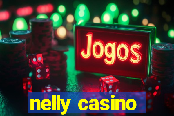 nelly casino