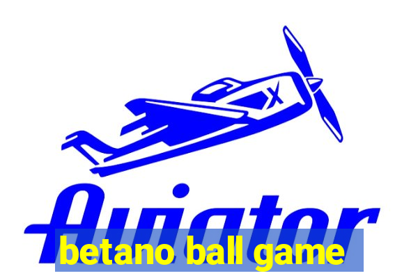 betano ball game