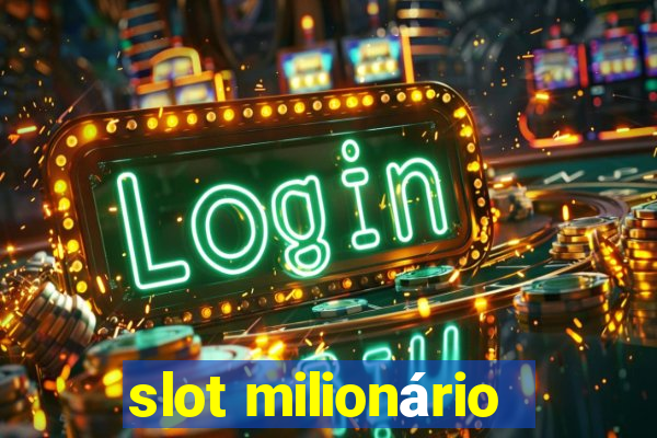 slot milionário