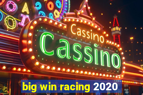 big win racing 2020