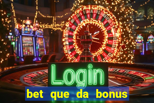 bet que da bonus ao se cadastrar