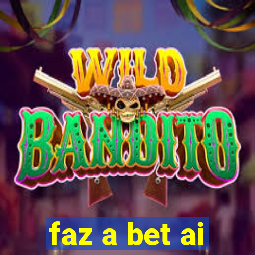 faz a bet ai