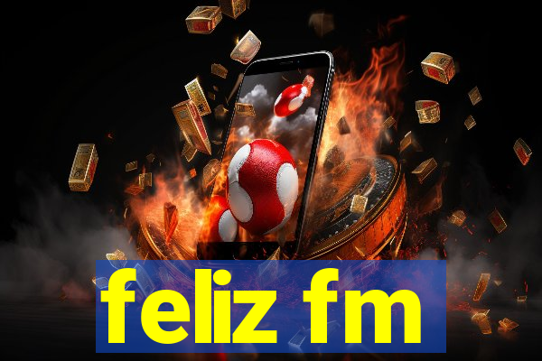 feliz fm