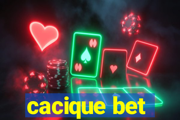 cacique bet