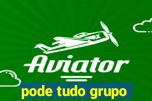 pode tudo grupo