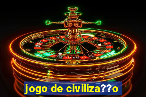 jogo de civiliza??o