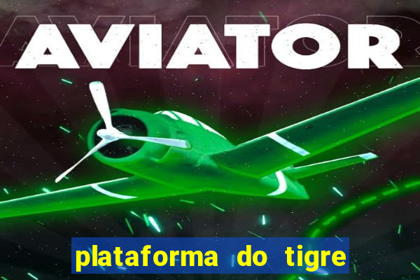 plataforma do tigre que da bonus no cadastro