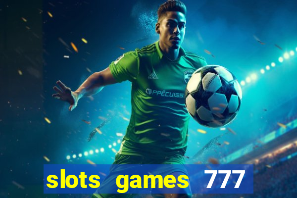 slots games 777 casino free u3172