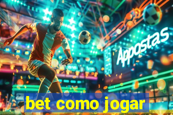 bet como jogar