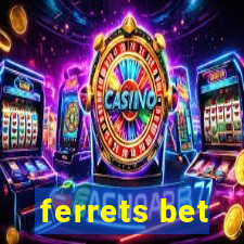 ferrets bet