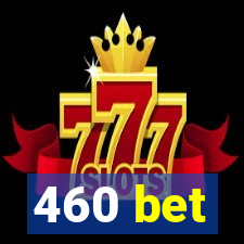 460 bet