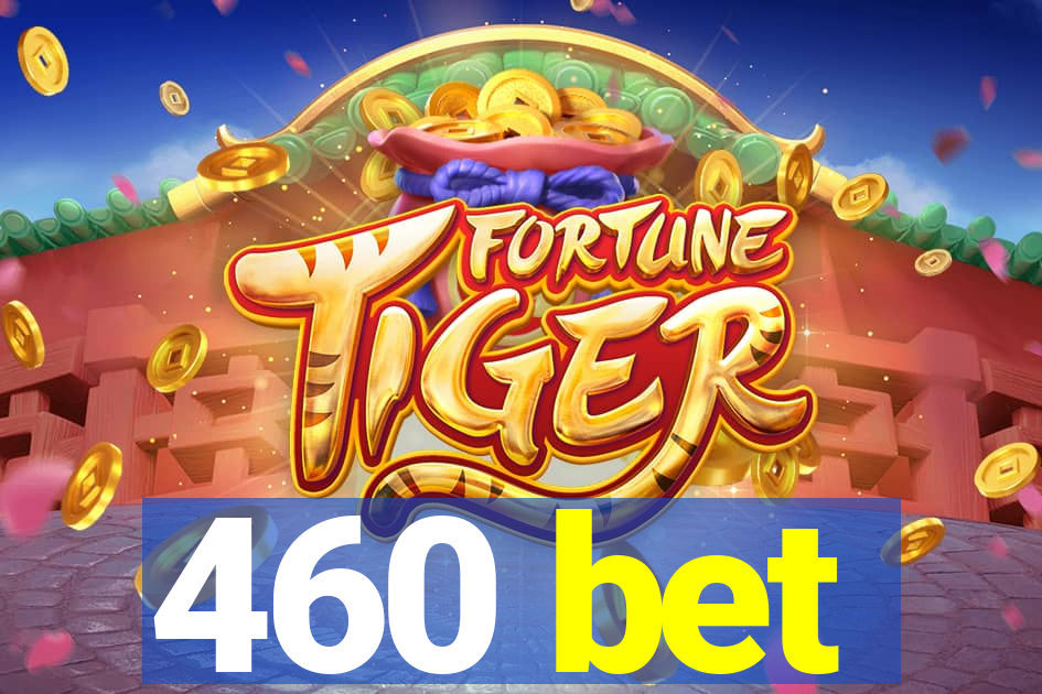 460 bet