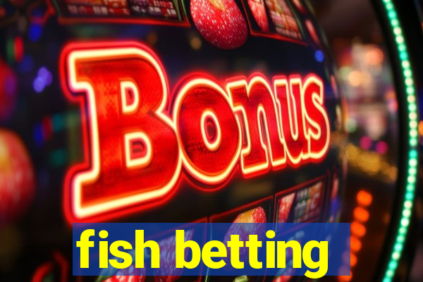 fish betting