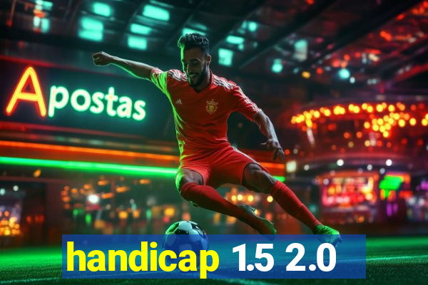 handicap 1.5 2.0