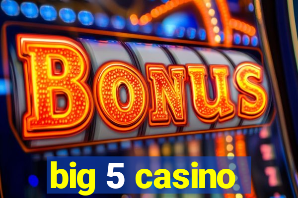 big 5 casino