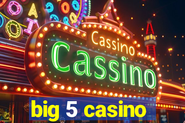 big 5 casino