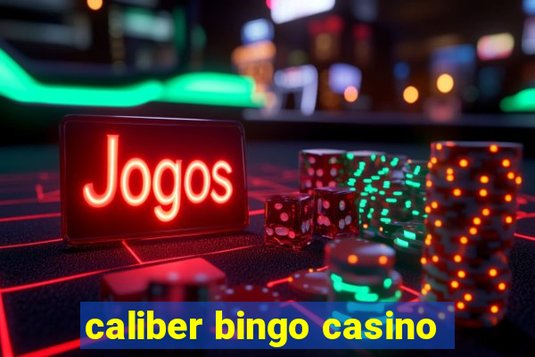 caliber bingo casino