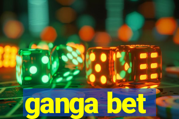 ganga bet