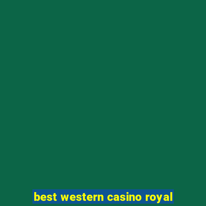 best western casino royal