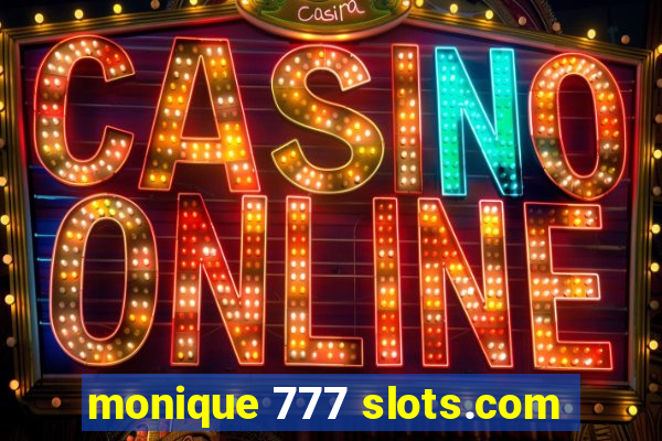 monique 777 slots.com