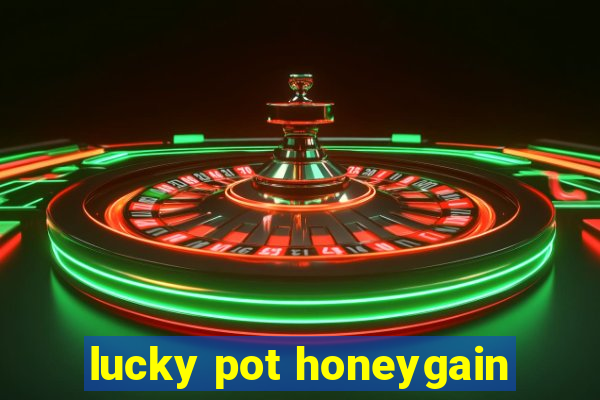 lucky pot honeygain