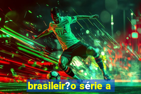 brasileir?o série a