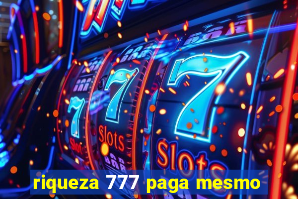 riqueza 777 paga mesmo